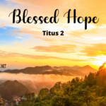 Blessed Hope-looking beyond this life to the one to come